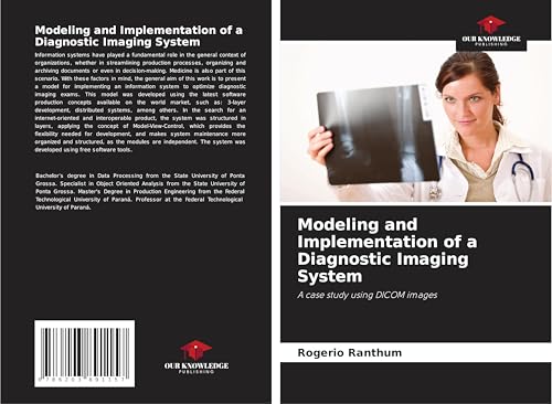 Modeling and Implementation of a Diagnostic Imaging System: A case study using DICOM images von Our Knowledge Publishing
