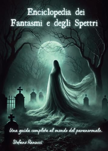 Enciclopedia dei fantasmi e degli spettri. von Youcanprint