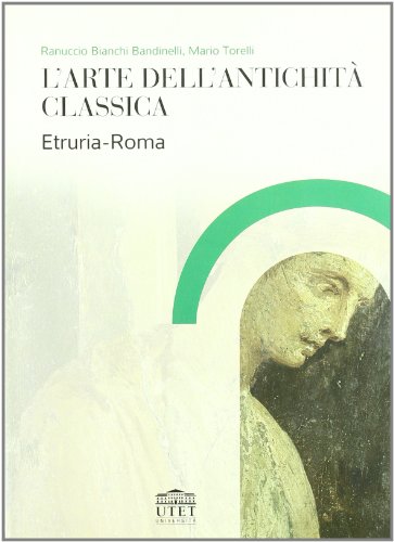 L'arte dell'antichità classica. Etruria-Roma