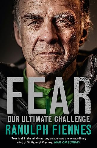 Fear: Our Ultimate Challenge Fear: Our Ultimate Challenge