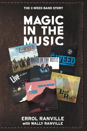Magic In The Music: The C-Weed Band Story von FriesenPress
