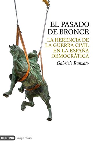 El pasado de bronce : la herencia de la guerra civil en la España democrática (Imago Mundi, Band 1)