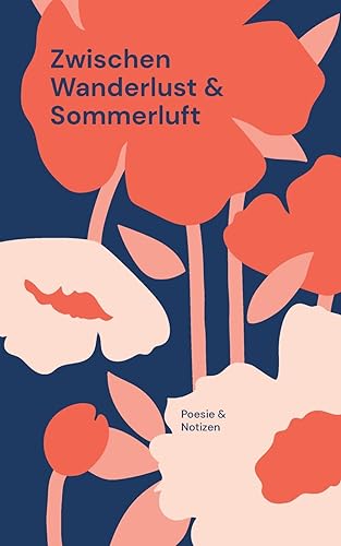 Zwischen Wanderlust und Sommerluft: Poesie & Notizen