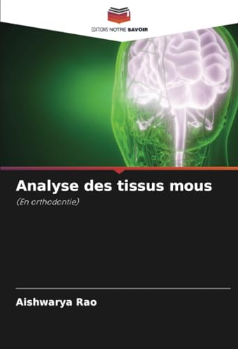 Analyse des tissus mous: (En orthodontie) von Editions Notre Savoir