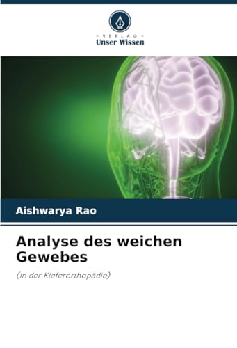 Analyse des weichen Gewebes: (In der Kieferorthopädie) von Verlag Unser Wissen