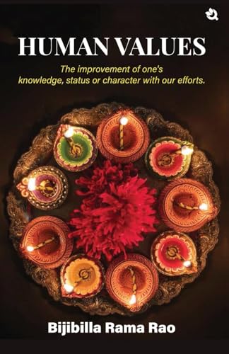 HUMAN VALUES: The improvement of one's knowledge, status or character with our efforts. HUMAN VALUES: The improvement of one's knowledge, status or character with our efforts. von Qurate Books Private Limited