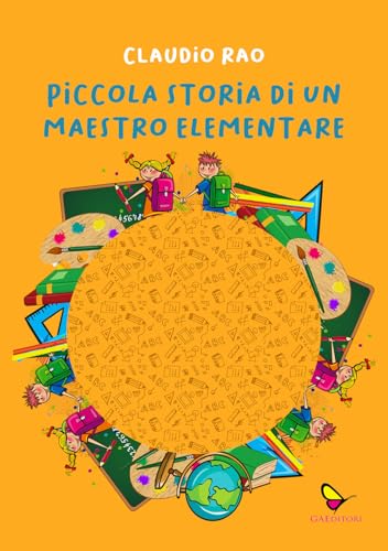 Piccola storia di un maestro elementare. Ediz. illustrata (Sognatori) von GAEditori