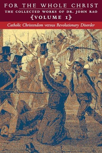 Catholic Christendom versus Revolutionary Disorder: Volume 1 (The Collected Works of Dr. John Rao) von Arouca Press