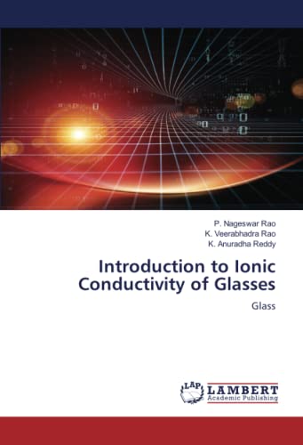 Introduction to Ionic Conductivity of Glasses: Glass von LAP LAMBERT Academic Publishing