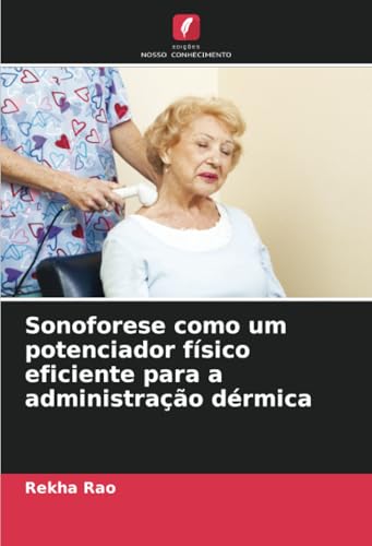 Sonoforese como um potenciador físico eficiente para a administração dérmica: DE von Edições Nosso Conhecimento