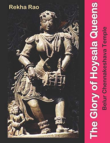 The Glory of Hoysala Queens: Belur Chennakeshava Temple von Independently Published