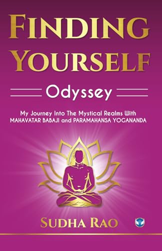 Finding Yourself Odyssey: My Journey Into the Mystical Realms With Mahavatar Babaji and Paramahansa Yogananda Finding Yourself Odyssey: My Journey Into the Mystical Realms With Mahavatar Babaji and Paramahansa Yogananda von Wings Publication International