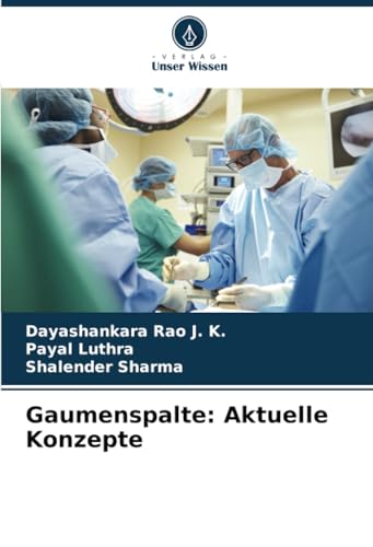 Gaumenspalte: Aktuelle Konzepte: DE von Verlag Unser Wissen