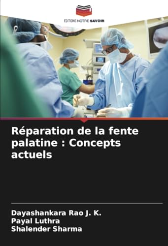 Réparation de la fente palatine : Concepts actuels von Editions Notre Savoir