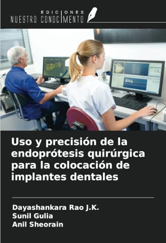 Uso y precisión de la endoprótesis quirúrgica para la colocación de implantes dentales von Ediciones Nuestro Conocimiento