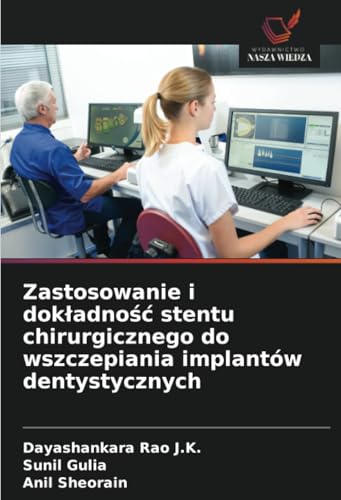 Zastosowanie i dokładność stentu chirurgicznego do wszczepiania implantów dentystycznych von Wydawnictwo Nasza Wiedza