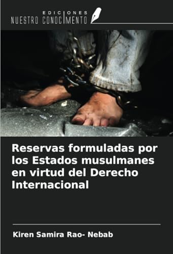 Reservas formuladas por los Estados musulmanes en virtud del Derecho Internacional von Ediciones Nuestro Conocimiento
