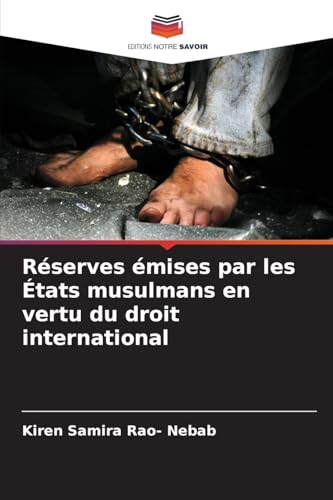 Réserves émises par les États musulmans en vertu du droit international: DE von Editions Notre Savoir