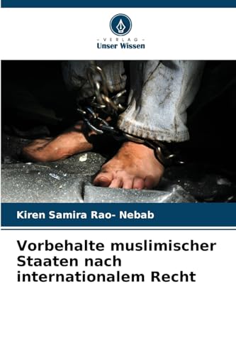Vorbehalte muslimischer Staaten nach internationalem Recht: DE von Verlag Unser Wissen