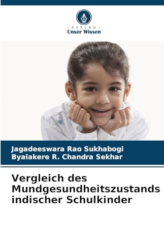 Vergleich des Mundgesundheitszustands indischer Schulkinder von Verlag Unser Wissen
