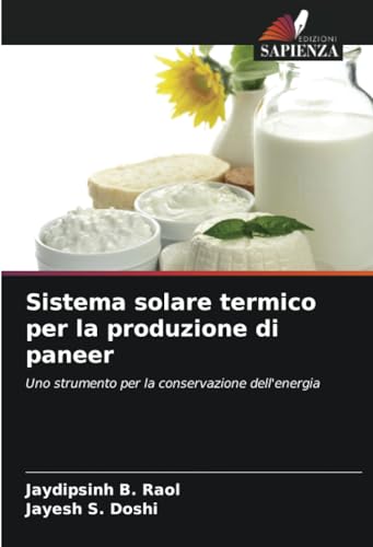 Sistema solare termico per la produzione di paneer: Uno strumento per la conservazione dell'energia von Edizioni Sapienza
