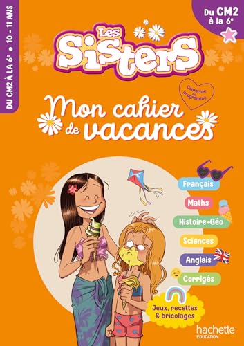 Les Sisters - Mon cahier de vacances 2024 - Du CM2 à la 6e