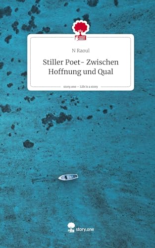 Stiller Poet- Zwischen Hoffnung und Qual. Life is a Story - story.one