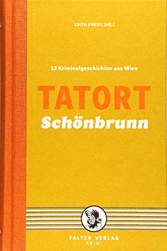 Tatort Schönbrunn: 13 Kriminalgeschichten aus Wien (Tatort Kurzkrimis: Kriminalgeschichten aus Wien)