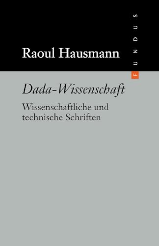 Dada-Wissenschaft. Wissenschaftliche und technische Schriften. FUNDUS Band 193 von Philo Fine Arts