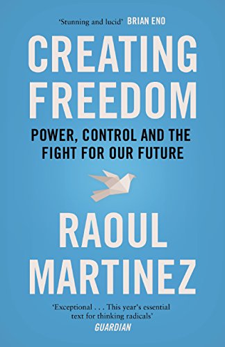 Creating Freedom: Power, Control and the Fight for Our Future von Canongate Books