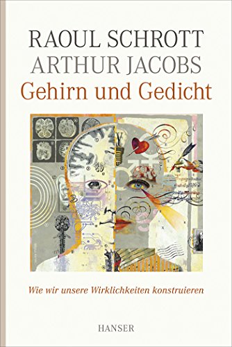 Gehirn und Gedicht: Wie wir unsere Wirklichkeiten konstruieren Gehirn und Gedicht: Wie wir unsere Wirklichkeiten konstruieren von HANSER FACHBUCHVERLAG