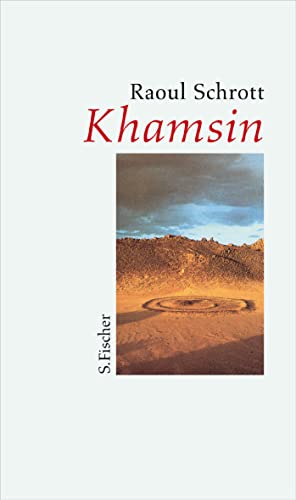Khamsin: Die Namen der Wüste Erzählung und Essay von FISCHERVERLAGE