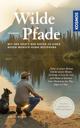 Wilde Pfade: Mit der Kraft der Natur zu einer neuen Mensch-Hund-Beziehung von Kosmos