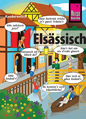Elsässisch - die Sprache der Alemannen: Kauderwelsch-Sprachführer von Reise Know-How Elsässisch - die Sprache der Alemannen: Kauderwelsch-Sprachführer von Reise Know-How