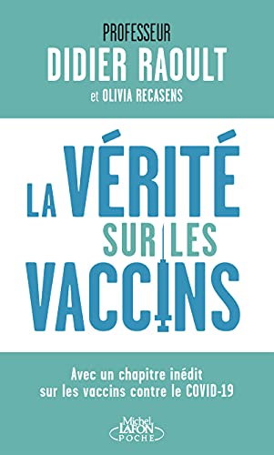 La vérité sur les vaccins: Tout ce que vous devez savoir pour faire le bon choix