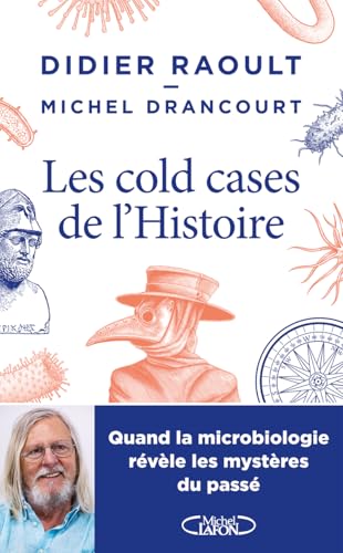 Les cold-cases de l'histoire - Quand la microbiologie révèle les mystères du passé von MICHEL LAFON