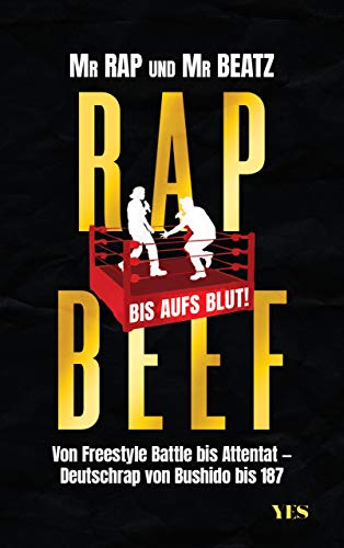 Rap Beef: Von Freestyle Battle bis Attentat – Deutschrap von Bushido bis 187 von Yes Publishing