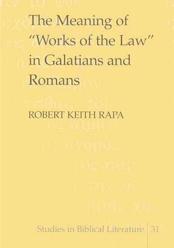 The Meaning of «Works of the Law» in Galatians and Romans (Studies in Biblical Literature, Band 31) von Peter Lang Inc., International Academic Publishers