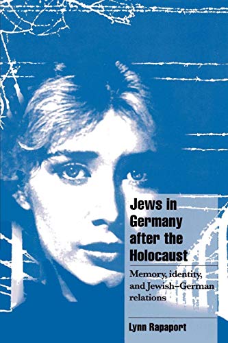 Jews in Germany after the Holocaust: Memory, Identity, And Jewish-German Relations (Cambridge Cultural Social Studies)