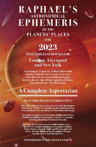 Raphael's Ephemeris 2023 (Raphael's Astronomical Ephemeris of the Planet's Places)