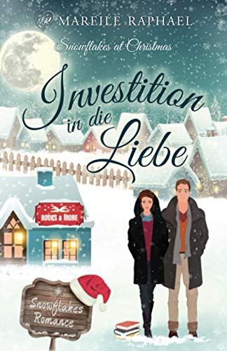 Investition in die Liebe: Snowflakes at Christmas (Snowflakes Romance, Band 3) von Independently published