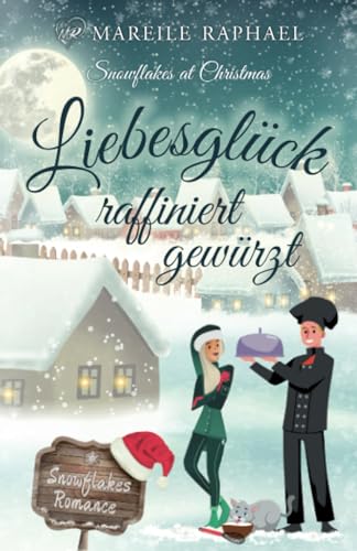 Liebesglück raffiniert gewürzt: Snowflakes at Christmas von Independently published