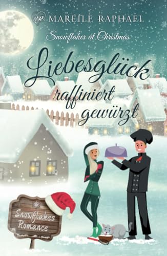 Liebesglück raffiniert gewürzt: Snowflakes at Christmas von Independently published