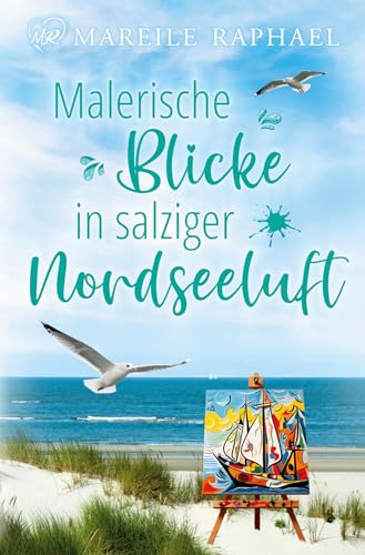 Malerische Blicke in salziger Nordseeluft (Liebe auf Baltrum - Nordseeinselromane) von tolino media