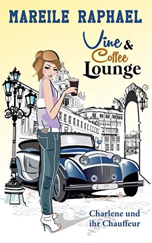 Vine & Coffee Lounge: Charlene und ihr Chauffeur (Story-to-go-Reihe, Band 2)