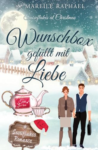 Wunschbox gefüllt mit Liebe: Snowflakes at Christmas (Snowflakes Romance) von tolino media