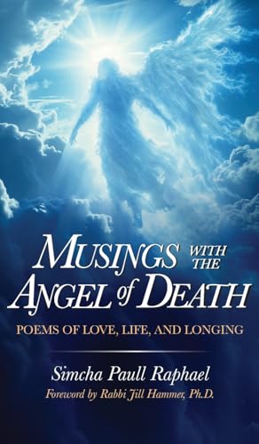 Musings With The Angel Of Death: Poems of Love, Life and Longing (Jewish Life, Death, and Transition) von Albion-Andalus Books