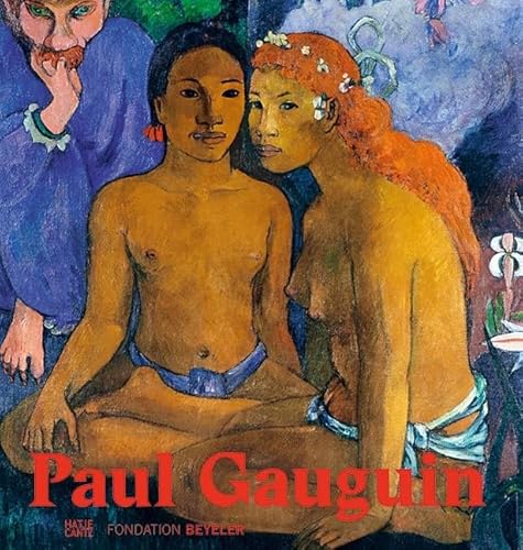 Paul Gauguin: Katalog zur Ausstellung in der Fondation Beyeler, Riehen/Basel, 2015. Hrsg.: Fondation Beyeler, Riehen/Basel (Alte Kunst)