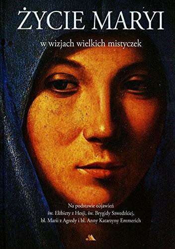 Zycie Maryi w wizjach wielkich mistyczek von AA