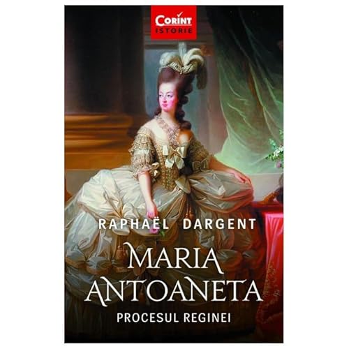 Maria Antoaneta. Procesul Reginei Maria Antoaneta. Procesul Reginei von Corint